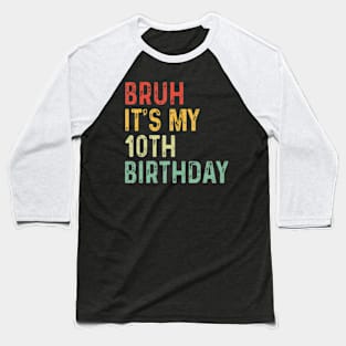 Bruh Its My 10th Birthday Year Old Two Funny Meme Saying Baseball T-Shirt